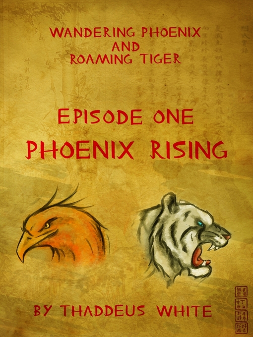 Title details for Phoenix Rising (Wandering Phoenix and Roaming Tiger Episode 1) by Thaddeus White - Available